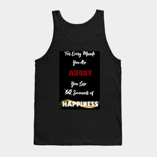 For every Min u're Angry.. U lose 60 sec of Happiness Tank Top by bixxbite